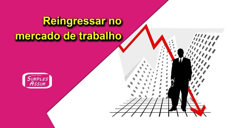 Reingressar no mercado de trabalho
