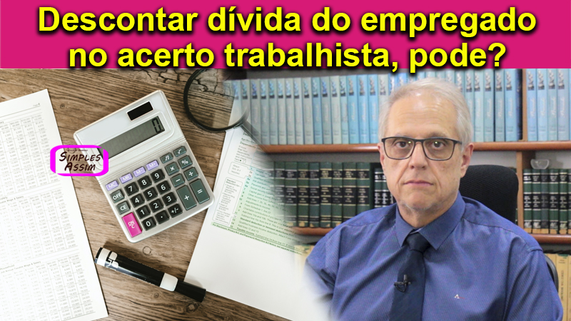 Descontar dívida do empregado no acerto trabalhista, pode? - Programa ...